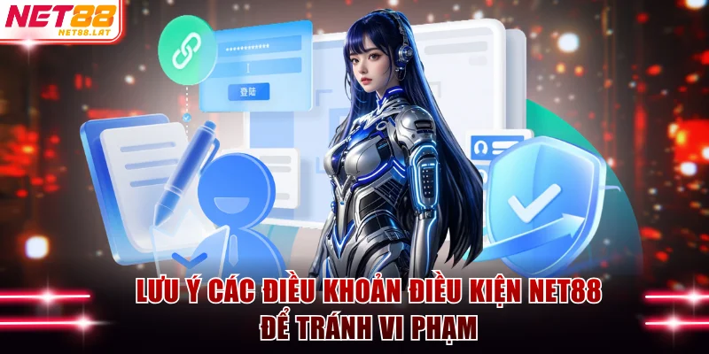 Điều Khoản Điều Kiện NET88 - Cẩm Nang Pháp Lý Cho Hội Viên 2 Lưu ý các điều khoản điều kiện NET88 để tránh vi phạm